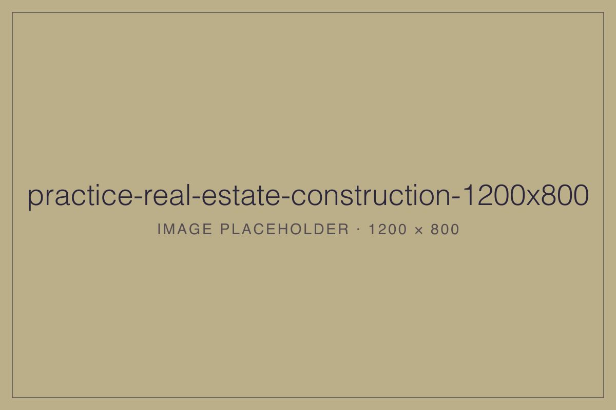 Practice Real Estate Construction (1200×800 placeholder)