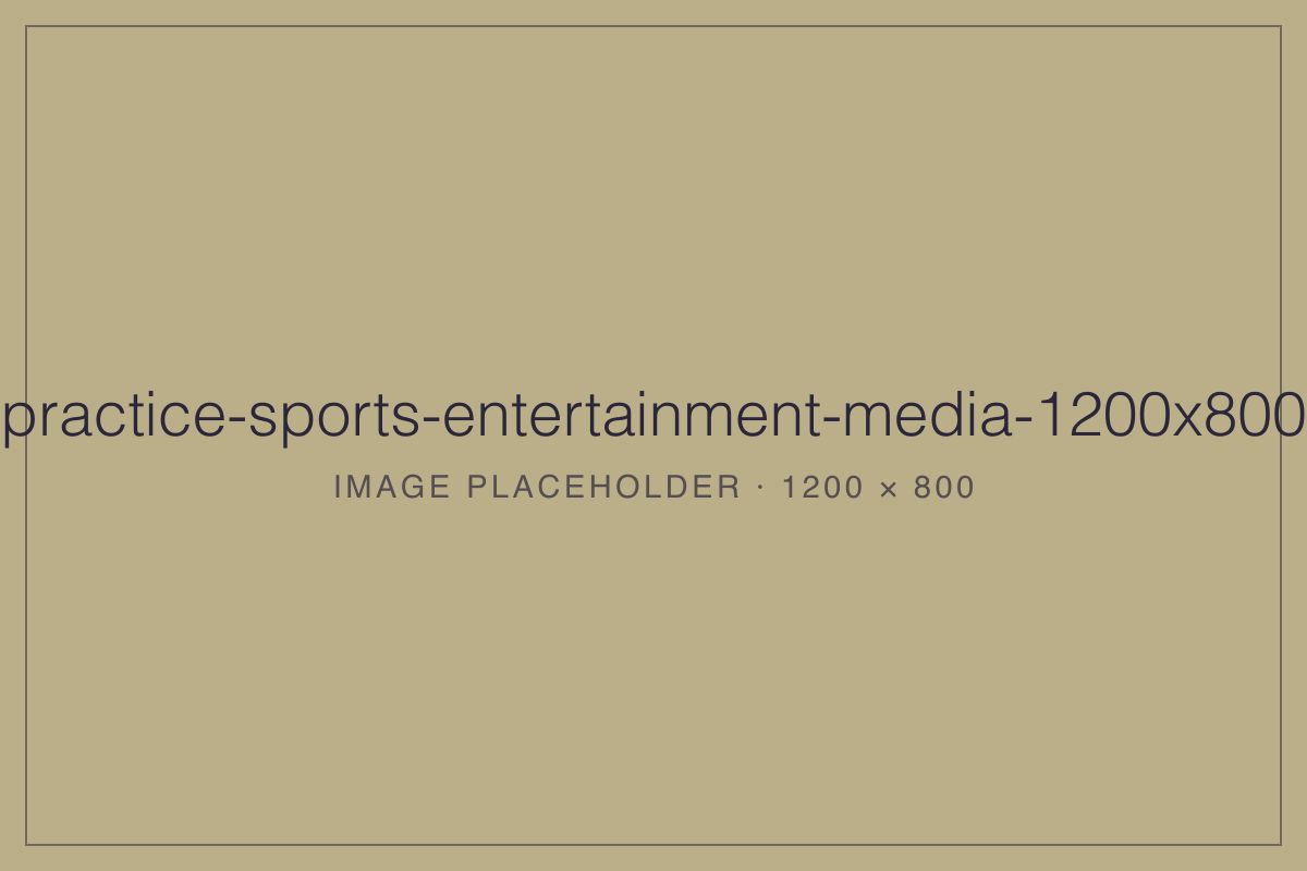 Practice Sports Entertainment Media (1200×800 placeholder)